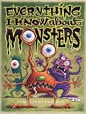 Buy : Everything I Know About Monsters : A Collection of Made-up Facts, Educated Guesses, and Silly Pictures about Creatures of Creepiness