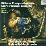 Hummel / Gros / Hertel: Courtly Trumpet Concertos