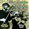 Ukrainian Village Music - Historing Recordings 1928-1933