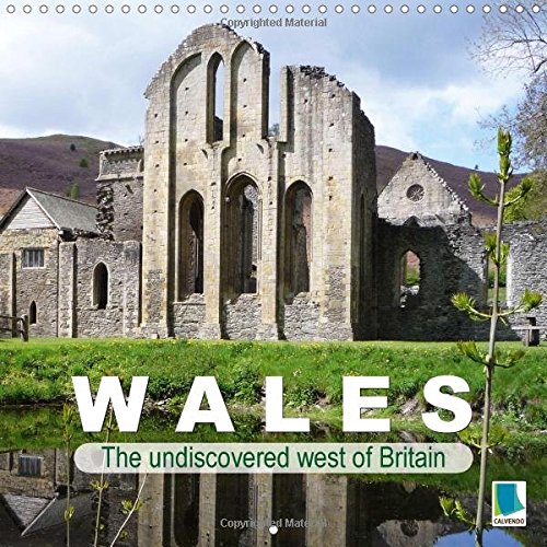 Wales - The Undiscovered West of Britain 2017: Wales - Nostalgic Seaside Resorts, Mountains and Wild Cliffs (Calvendo Places)