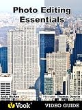 Photo Editing Essentials: The Video Guide