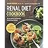 Renal Diet Cookbook: The Low Sodium, Low Potassium, Healthy Kidney Cookbook