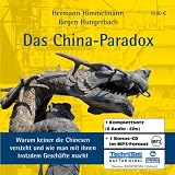 Das China-Paradox: Warum keiner die Chinesen versteht und wie man mit ihnen trotzdem Gesch&auml;fte macht - Hermann Himmelmann, J&uuml;rgen Hungerbach