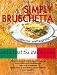 Simply Bruschetta : Garlic Toast the Italian Way