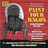 Paint Your Wagon Original Broadway Cast 1951 Plus Bonus Tracks From the 1955 Album of the Same Name