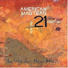 AMERICAN MASTERS FOR THE 21ST by SOCIETY FOR NEW MUSIC (Audio CD - 2005)
