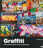 Graffiti - Arte Urbano de Los Cinco Continentes