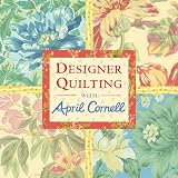 Designer Quilting with April Cornell