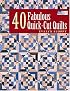 40 Fabulous Quick-cut Quilts