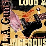 L.A. Guns -  Loud & Dangerous