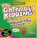 Zobmondo!! You Gotta Be Kidding - The Crazy Game of "Would You Rather" for Kids