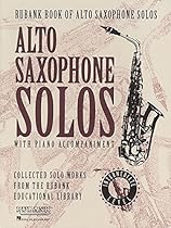 Rubank Book of Alto Saxophone Solos - Intermediate Level: (Includes Piano Accompaniment) Rubank Book of Alto Saxophone Solos - Intermediate Level: (Includes Piano Accompaniment)