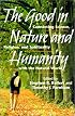The Good in Nature and Humanity: Connecting Science, Religion, and Spirituality with the Natural World