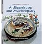 Ard�ppelsupp und Zwiebelquark: Die sch�nsten Rezepte aus dem Erzgebirge
