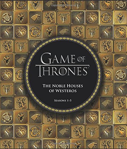 Game of Thrones: The Noble Houses of Westeros: Seasons 1-5