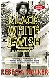 Black, White & Jewish: Autobiography of a Shifting Self