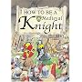 How to be a Medieval Knight (How to be)