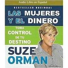 Las mujeres y el dinero/ Women and Money (Toma control de tu destino/ Take Control of Your Destiny) (Abridged) (Compact Disc)
