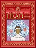 Your Disgusting Head: The Darkest, Most Offensive and Moist Secrets of Your Ears, Mouth and Nose (How Books: Haggis-On-Whey World of Unbelievable Brillance)