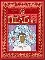 Your Disgusting Head: The Darkest, Most Offensive and Moist Secrets of Your Ears, Mouth and Nose (How Books: Haggis-On-Whey World of Unbelievable Brillance)