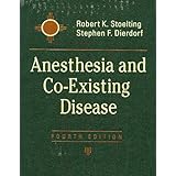Anesthesia and Co-Existing Disease Fourth Edition (Anesthesia and Co-Existing Disease) Robert K. Stoelting MD, Stephen F. Dierdorf MD and Stephen Dierdorf