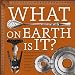 Books : What on Earth is It?: Fascinating and Intriguing Implements from Yesteryear, from the Popular 