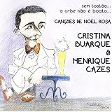 Cristina Buarque - Sem Tostão...A Crise Não É Boato...Canções De Noel Rosa