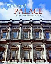 Whitehall Palace: The Official Illustrated History