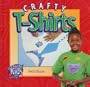 Crafty T-Shirts (Crafty Kids (Gareth Stevens))