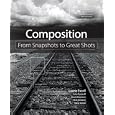 Composition: From Snapshots to Great Shots