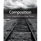 Click here to buy Composition: From Snapshots to Great Shots by Laurie Excell, .