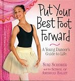 Put Your Best Foot Forward: A Young Dancers Guide to Life