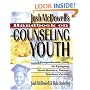 Handbook on Counseling Youth: A Comprehensive Guide for Equipping Youth Workers, Pastors, Teachers, Parents