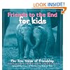 Friends to the End for Kids: The True Value of Friendship