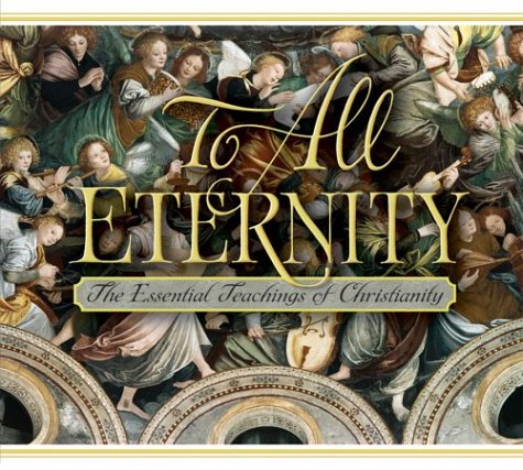 Cover of To All Eternity: The Essential Teachings of Christianity