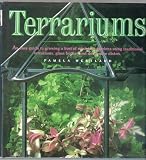 Terrariums : an easy guide to growing a host of miniature gardens using traditional terrariums, glass bottles and decorative dishes