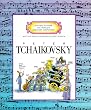 Peter Tchaikovsky (Getting to Know the World's Greatest Composers)
