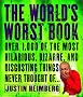 The World's Worst Book: Over 1,000 of the Most Hilarious, Bizarre, and Disgusting Things Never Thought Of...