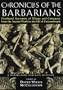 Chronicles of the Barbarians:: Firsthand Accounts of Pillage and Conquest, from the Ancient World to the Fall o f Constantinople