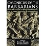 Chronicles of the Barbarians:: Firsthand Accounts of Pillage and Conquest, from the Ancient World to the Fall o f Constantinople
