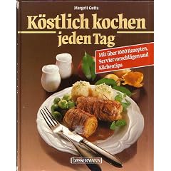 K�stlich kochen jeden Tag. Mit �ber 1000 Rezepten, Serviervorschl�gen und K�chentips