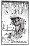 To Train Up A Child