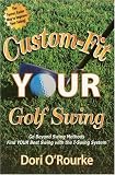 Custom-Fit YOUR Golf Swing: Go Beyond Swing Methods and Find YOUR Best Swing with the I-Swing System