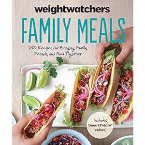 Weight Watchers Family Meals: 250 Recipes for Bringing Family, Friends, and Food Together (Weight Watchers Lifestyle)