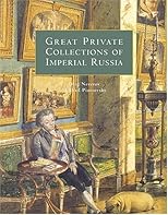 Great Private Collections of Imperial Russia