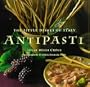 Antipasti: The Little Dishes of Italy