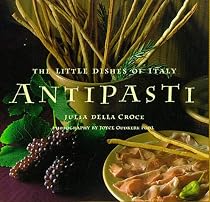 Antipasti: The Little Dishes of Italy