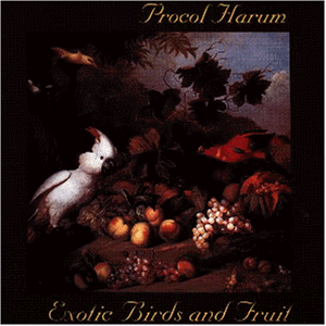 Procol Harum - Exotic Birds & Fruit - Zortam Music