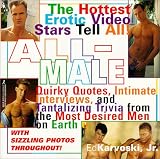 All-Male: Quirky Quotes, Intimate Interviews, and Tantalizing Trivia from the Most Desired Men on Earth