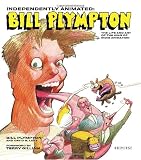 Independently Animated: Bill Plympton: The Life and Art of the King of Indie Animation